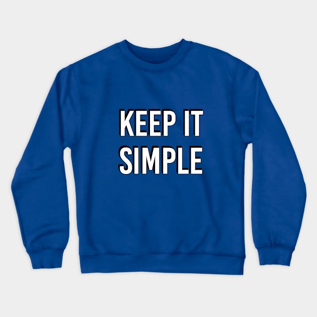 Keep it simple Crewneck Sweatshirt by InspireMe